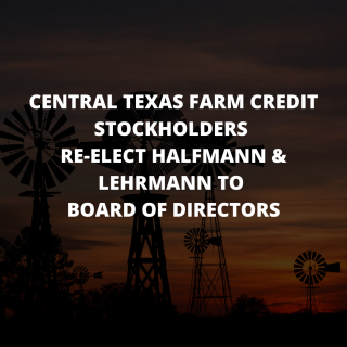 central-texas-farm-credit-stockholders-re-elect-halfmann-lehrmann-to-board-of-directors